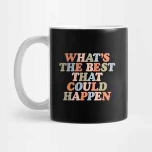 Whats The Best That Could Happen in Orange, Green, Blue and Peach Fuzz Pink Mug